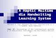 1 A Haptic Multimedia Handwriting Learning System Mohamad A. Eid, Mohamed Mansour, Abdulmotaleb H. El Saddik, Rosa Iglesias Emme '07: Proceedings of the