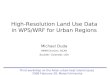 High-Resolution Land Use Data in WPS/WRF for Urban Regions Michael Duda MMM Division, NCAR Boulder, Colorado, USA Third workshop on the Asian urban heat