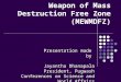 Middle East as a Weapon of Mass Destruction Free Zone (MEWMDFZ) Presentation made by Jayantha Dhanapala President, Pugwash Conferences on Science and World