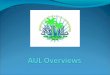 AUL Purpose The AUL is organized for support and cooperative purposes by its members. These purposes are: – To strengthen lab network in the USAPI countries