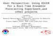 User Perspective: Using OSCER for a Real-Time Ensemble Forecasting Experiment…and other projects Currently: Jason J. Levit Research Meteorologist, Cooperative