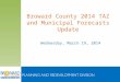 Broward County 2014 TAZ and Municipal Forecasts Update Wednesday, March 19, 2014