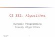 David Luebke 1 5/4/2015 CS 332: Algorithms Dynamic Programming Greedy Algorithms