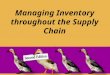 Managing Inventory throughout the Supply Chain. © 2008 Pearson Prentice Hall --- Introduction to Operations and Supply Chain Management, 2/e --- Bozarth