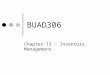 BUAD306 Chapter 13 - Inventory Management. Everyday Inventory Food Gasoline Clean clothes… What else?