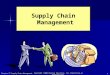 Chapter 17 Supply Chain Management Copyright ©2009 Pearson Education, Inc. Publishing as Prentice Hall 1 Supply Chain Management