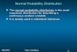 1 1 Slide MA4704Gerry Golding Normal Probability Distribution n The normal probability distribution is the most important distribution for describing a