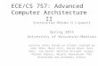 ECE/CS 757: Advanced Computer Architecture II Instructor:Mikko H Lipasti Spring 2015 University of Wisconsin-Madison Lecture notes based on slides created