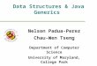 Data Structures & Java Generics Nelson Padua-Perez Chau-Wen Tseng Department of Computer Science University of Maryland, College Park