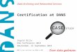 Data Archiving and Networked Services DANS is een instituut van KNAW en NWO Certification at DANS Ingrid Dillo DSA Conference 2014 Amsterdam, 24 September