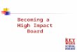 Becoming a High Impact Board Susan Salter Director of Board Development Alabama Association of School Boards
