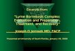 Excerpts from: “Lyme Borreliosis Complex: Evaluation and Preparation, Treatment, and Recovery” Joseph G Jemsek MD, FACP Presented at University of South