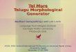 Tel More Telugu Morphological Generator Madhavi Ganapathiraju and Lori Levin Language Technologies Institute Carnegie Mellon University Pittsburgh USA