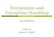 Exceptions and Exception Handling Carl Alphonce CSE116 March 9, 2007