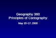 Geography 360 Principles of Cartography May 15~17, 2006
