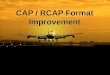 CAP / RCAP Format Improvement. Types of Charts ›Approach Charts ›Cat II and III ›Circling ›Combined IAP ›RNAV ›Helicopter Procedures ›Visual Approach