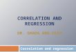 CORRELATION AND REGRESSION DR. GHADA ABO-ZAID Correlation and regression