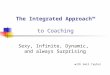 The Integrated Approach™ to Coaching with Gail Taylor Sexy, Infinite, Dynamic, and always Surprising