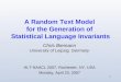 1 A Random Text Model for the Generation of Statistical Language Invariants Chris Biemann University of Leipzig, Germany HLT-NAACL 2007, Rochester, NY,