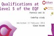 Qualifications at level 5 of the EQF Panteia and 3s Cedefop study Amsterdam 13 February 2014 Simon Broek