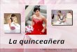 La quinceañera ©2009 Teacher’s Discovery. What is it? The word quinceañera comes from two Spanish words: quince meaning fifteen and años meaning years