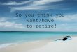 So you think you want/have to retire!. TENNESSEE CONSOLIDATED RETIREMENT SYSTEM $33 Billion in Assets! Almost a 20% return last year. Members are vested