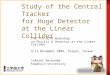 Study of the Central Tracker for Huge Detector at the Linear Collider Takashi Watanabe Kogakuin University The 7th ACFA Workshop on Physics & Detector