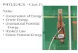 PHY131H1S - Class 15 Today: Conservation of Energy Kinetic Energy Gravitational Potential Energy Hooke’s Law Elastic Potential Energy