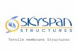 Tensile membrane Structures. Skyspan is an industry leader in the design, manufacture and installation of commercial and residential shade products Skyspan