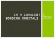 AP Chemistry 2014-2015 CH 9 COVALENT BONDING ORBITALS