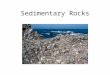 Sedimentary Rocks. I.Sediment A. Introduction Sedimentary Rocks I.Sediment A. Introduction B. Process that leads to Lithification