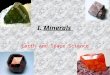 I. Minerals Earth and Space Science. A. Definition – four part definition  Naturally occurring  Inorganic substance (non-living)  Crystalline solid