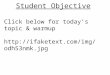 Student Objective Click below for today’s topic & warmup 