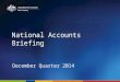 National Accounts Briefing December Quarter 2014