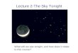 Lecture 2-The Sky Tonight What will we see tonight, and how does it relate to this course?