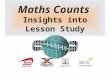 Maths Counts Insights into Lesson Study 1. Moate Community School: Mathematics Department Target Group: Junior Cycle Topic: Introducing Patterns – Second
