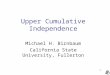 1 Upper Cumulative Independence Michael H. Birnbaum California State University, Fullerton