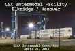 CSX Intermodal Facility Elkridge / Hanover GECA Intermodal Committee April 21, 2011