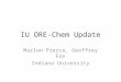 IU ORE-Chem Update Marlon Pierce, Geoffrey Fox Indiana University