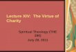 Lecture XIV: The Virtue of Charity Spiritual Theology (THE 390) July 28, 2011