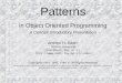 1 Patterns in Object Oriented Programming A Concise Introductory Presentation Amnon H. Eden Tel Aviv University eden@math.tau.ac.il eden