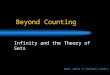 Beyond Counting Infinity and the Theory of Sets Nate Jones & Chelsea Landis