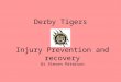Derby Tigers Injury Prevention and recovery Dr Steven Peterson