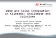 Wind and Solar Integration in Colorado: Challenges and Solutions Colorado Rural Energy Agency Energy Innovations Summit Energy Storage for Intermittent