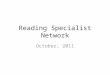Reading Specialist Network October, 2011. DID YOU KNOW? Good Tips