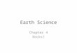 Earth Science Chapter 4 Rocks!. Bellwork What is the most interesting thing you learned during your research? Write it down and then we will talk about