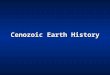 Cenozoic Earth History. The Cenozoic Era Spans the time from 66 Ma until nowSpans the time from 66 Ma until now Is sub-divided into the periods and epochsIs