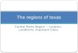 Central Plains Region ~ Location, Landforms, Important Cities The regions of texas