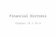 Financial Distress Chapter 16.1-16.4. outline Financial/economic distress Default and bankruptcy in perfect markets – Leverage does not matter Is bankruptcy