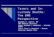 1 Tasers and In-custody Deaths: The EMS Perspective Michael D. Curtis, MD EMS Medical Director Saint Michael’s Hospital – Stevens Point Saint Clare’s Hospital
